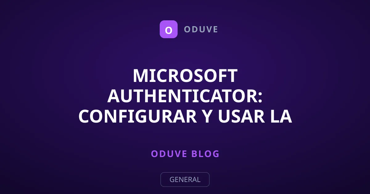 Microsoft Authenticator: Configurar y Usar la App en tu Móvil